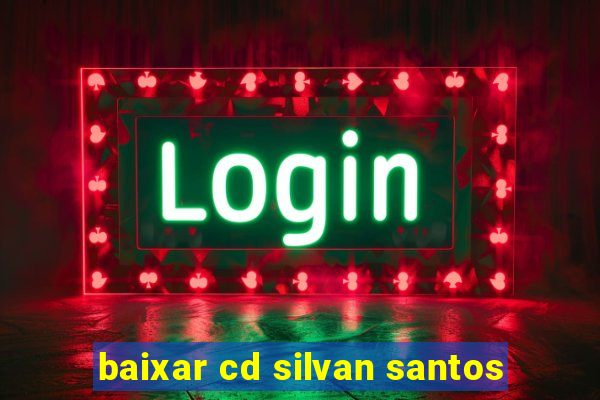 baixar cd silvan santos